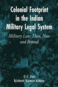 bokomslag Colonial Footprint in the Indian Military Legal System Military Law