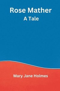 bokomslag Rose Mather: A Tale