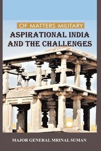 bokomslag OF MATTERS MILITARY ASPIRATIONAL INDIA AND THE CHALLENGES