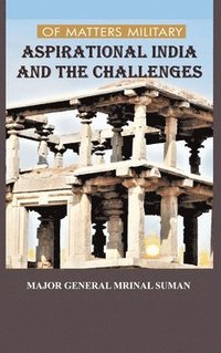 bokomslag Of Matters Military: Aspirational India and Challenges