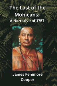 bokomslag The Last of the Mohicans: A Narrative of 1757