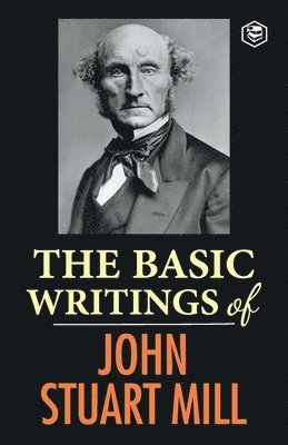 bokomslag Basic Writings of John Stuart Mill