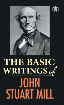 bokomslag Basic Writings of John Stuart Mill