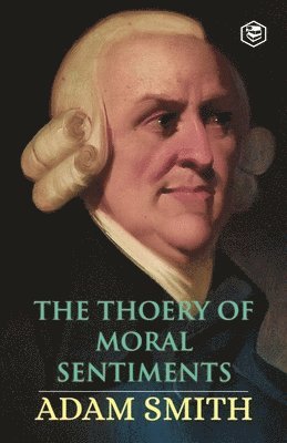 The Theory of Moral Sentiments 1