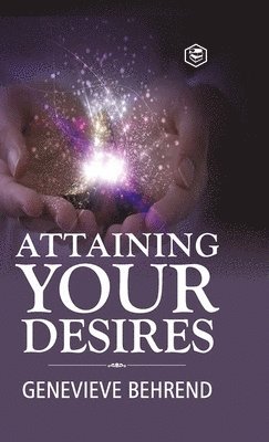 Genevieve Behrend - Attaining Your Desires, Inbunden