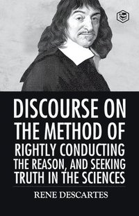 bokomslag Discourse on the Method of Rightly Conducting the Reason And Seeking Truth in the Sciences