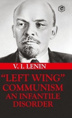Vladimir Ilyich Lenin - Left-Wing Communism, Inbunden