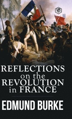 Edmund Burke - Reflections on the Revolution in France, Inbunden