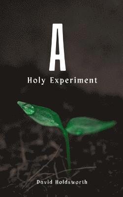 A Holy Experiment 1