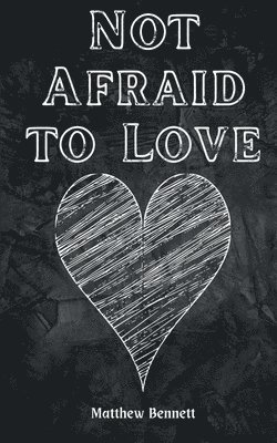 Matthew Bennett - Not Afraid to Love, Häftad