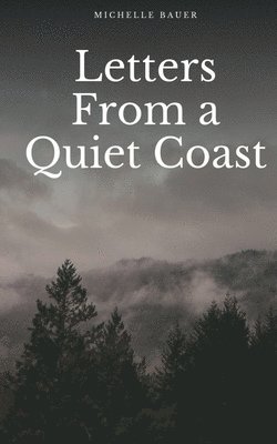 Michelle Bauer - Letters from a Quiet Coast, Häftad
