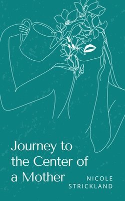 Journey to the Center of a Mother 1