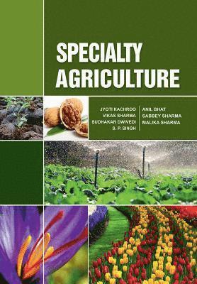 Jyoti Kachroo, Vikas Sharma, Sudhakar Dwivedi, S.P. Singh, Anil Bhat, Sabbey Sharma, Malika Sharma - Specialty Agriculture, Inbunden