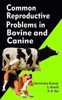 bokomslag Common Reproductive Problems in Bovines and Canines