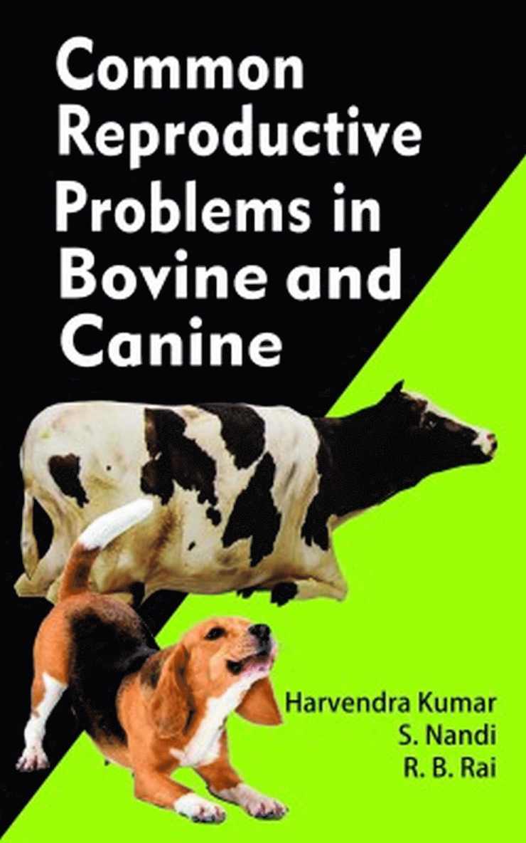 Harvendra Kumar, Sukhdeb Nandi, R.B. Rai - Common Reproductive Problems in Bovine and Canine, Inbunden