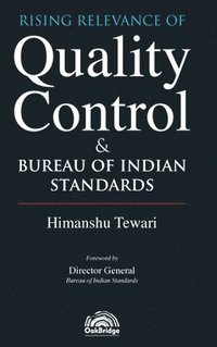 bokomslag Rising Relevance of Quality Control and Bureau of Indian Standards Himanshu Tewari OakBridge