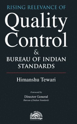 Rising Relevance of Quality Control and Bureau of Indian Standards Himanshu Tewari OakBridge 1