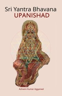 bokomslag Sri Yantra Bhavana Upanishad: Essence and Sanskrit Grammar