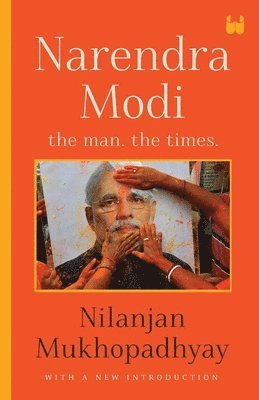 Narendra Modi: The Man, The Times 1