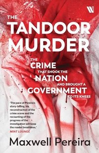 bokomslag The Tandoor Murder: The Crime That Shook the Nation and Brought a Government to Its Knees