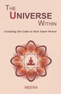 bokomslag The Universe Within: Cracking the Code to Your Inner Power