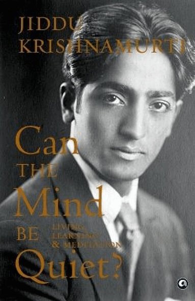 Jiddu Krishnamurti - Can the Mind Be Quiet?, Häftad
