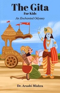 bokomslag The Gita for kids: An enchanted Odyssey