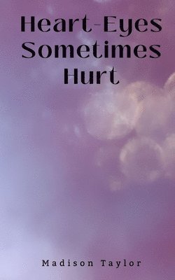 Heart-Eyes Sometimes Hurt