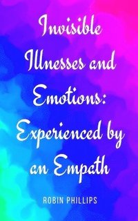 bokomslag Invisible Illnesses and Emotions