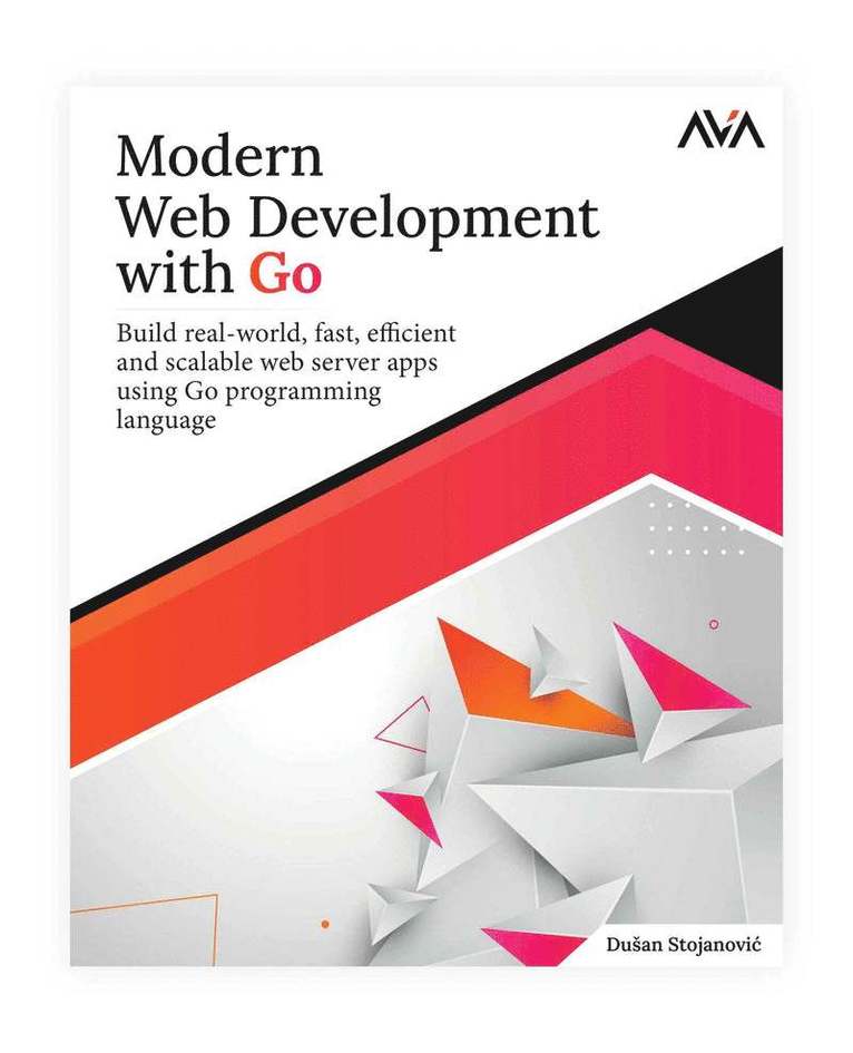 Du An Stojanovi?, Dusan Stojanovic, Duan Stojanovic, Du¿an Stojanovi¿ - Modern Web Development with Go, Häftad