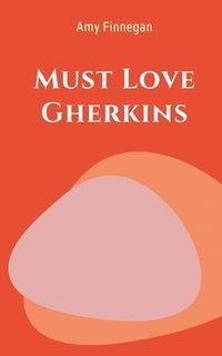 bokomslag Must Love Gherkins