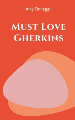 Must Love Gherkins 1