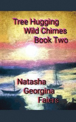 Tree Hugging Wild Chimes Book Two 1