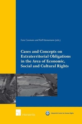 bokomslag Cases and Concepts on Extraterritorial Obligations in the Area of Economic, Social and Cultural Rights