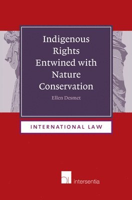 Ellen Desmet - Indigenous Rights Entwined with Nature Conservation, Inbunden