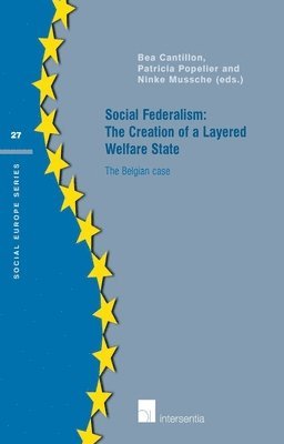 Bea Cantillon, Ninke Mussche, Bea Cantillon, Ninke Mussche, Patricia Popelier - Social Federalism: The Creation of a Layered Welfare State, Häftad