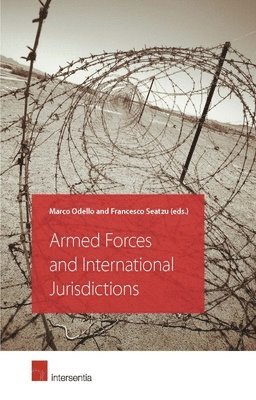 Marco Odello, Francesco Seatzu - Armed Forces and International Jurisdictions, Häftad