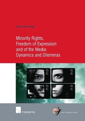 Tarlach McGonagle - Minority Rights, Freedom of Expression and of the Media: Dynamics and Dilemmas, Häftad