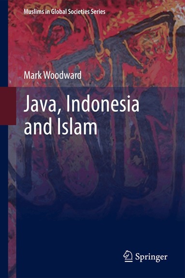 Mark Woodward - Java, Indonesia and Islam, Inbunden