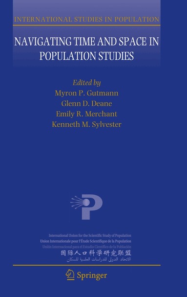 Myron P Gutmann, Glenn D Deane, Emily R Merchant, Kenneth M Sylvester - Navigating Time and Space in Population Studies, Inbunden