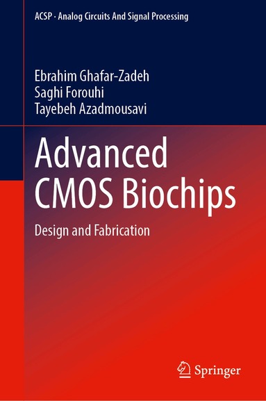 Ebrahim Ghafar-Zadeh, Saghi Forouhi, Tayebeh Azadmousavi - Advanced CMOS Biochips, Inbunden