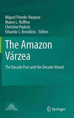 Miguel Pinedo-Vasquez, Mauro L. Ruffino, Christine Padoch, Eduardo S. Brondízio, Miguel A. Pinedo-Vasquez, Mauro Ruffino - Amazon Várzea, Inbunden