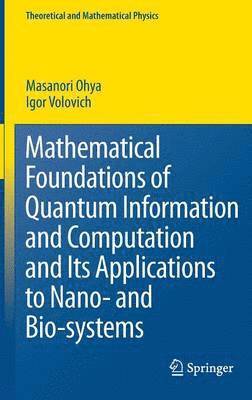 Mathematical Foundations of Quantum Information and Computation and Its Applications to Nano- and Bio-systems 1