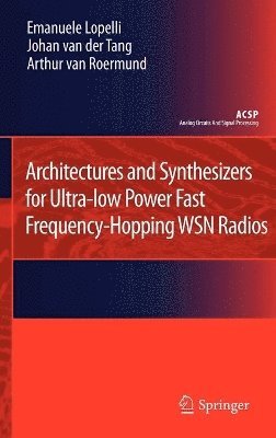 Architectures and Synthesizers for Ultra-low Power Fast Frequency-Hopping WSN Radios 1