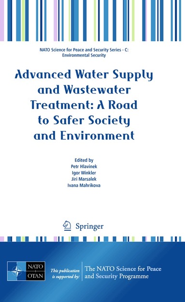 Petr Hlavinek, Igor Winkler, Jiri Marsalek, Ivana Mahrikova - Advanced Water Supply and Wastewater Treatment: A Road to Safer Society and Environment, Inbunden