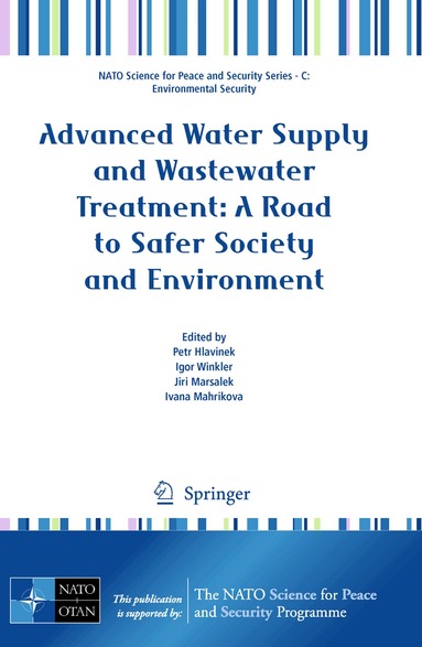 Petr Hlavinek, Igor Winkler, Jiri Marsalek, Ivana Mahrikova - Advanced Water Supply and Wastewater Treatment: A Road to Safer Society and Environment, Häftad