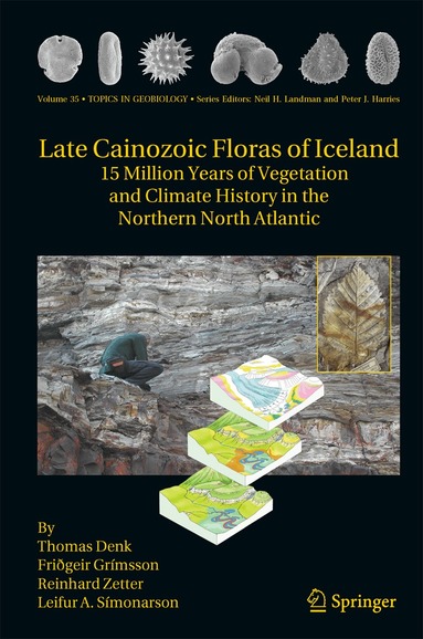 Thomas Denk, Friðgeir Grimsson, Reinhard Zetter, Leifur A. Símonarson - Late Cainozoic Floras of Iceland, Inbunden