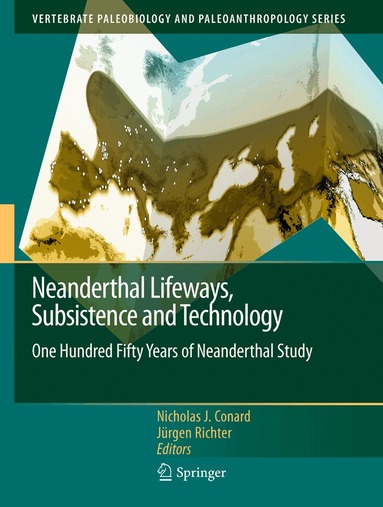 Nicholas J. Conard, Jürgen Richter - Neanderthal Lifeways, Subsistence and Technology, Inbunden