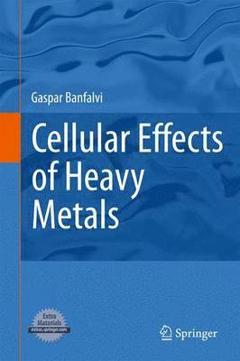 Gaspar Banfalvi - Cellular Effects of Heavy Metals, Inbunden