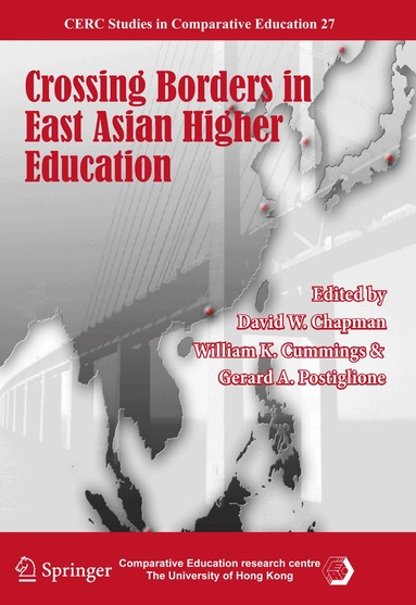 David W. Chapman, William K. Cummings, Gerard A. Postiglione - Crossing Borders in East Asian Higher Education, Inbunden